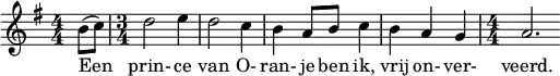 \relative b' { \numericTimeSignature \key g \major \partial 4 b8( c) \time 3/4 d2 e4 d2 c4 b4 a8 b c4 b a g \time 4/4 a2. }
\addlyrics { Een prin- ce van O- ran- je ben ik, vrij on- ver- veerd. }
