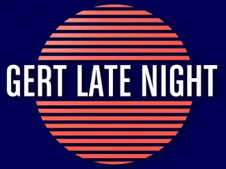 Gert Late Night