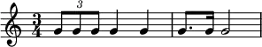 {\time 3/4 \tuplet 3/2 { g'8 g'8 g'8 } g'4 g'4 g'8. g'16 g'2 }