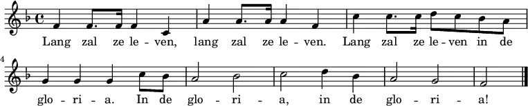 \relative c' { \set Staff.midiInstrument = #"piano" \key f \major \time 4/4  f4 f8. f16 f4 c4 | a'4 a8. a16 a4 f4 | c'4 c8. c16 d8 c8 bes8 a8 | g4 g4 g4 c8 bes8 | a2 bes2 | c2 d4 bes4 | a2 g2 | f2 \bar "|." } \addlyrics { Lang zal ze le -- ven, lang zal ze le -- ven. Lang zal ze le -- ven in de glo -- ri -- a. In de glo -- ri -- a, in de glo -- ri -- a! }